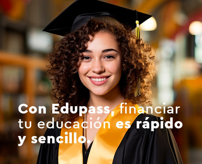 Con Edupass, financiar tu educación es rápido y sencillo